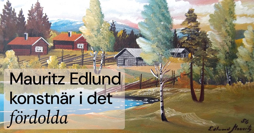 Mauritz Edlund - en konstnär i det fördolda